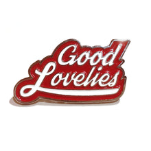 Enamel "Good Lovelies" Pin